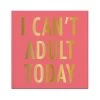 Wanderlust By Abby NEW I Can't Adult Today Napkins