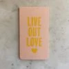Mimosa Handcrafted NEW Mimosa Live Out Love Letterpress Notebook