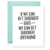 Wanderlust By Abby We Can Get Through Anything Greeting Card